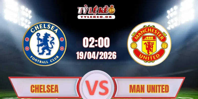 Soi kèo Chelsea vs Man United (02h00 ngày 19/04)