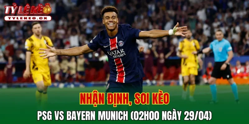 Soi kèo cuộc so tài PSG vs Bayern Munich